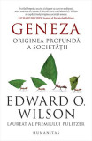 Geneza. Originea profundă a societății - Paperback brosat - Edward O. Wilson - Humanitas