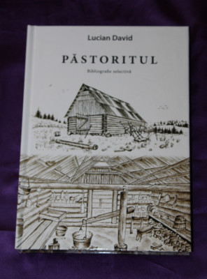Lucian David &amp;ndash; Pastoritul. Bibliografie selectiva etnografie etnologie folclor foto