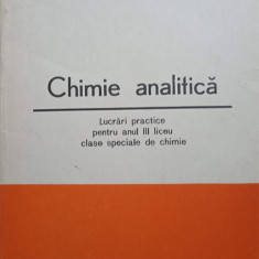 CHIMIE ANALITICA. LUCRARI PRACTICE PENTRU ANUL III LICEU, CLASE SPECIALE DE CHIMIE-VASILICA CROITORU, VERONICA A