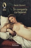 In compania curtezanei - Sarah Dunant