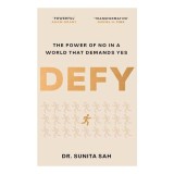 Defy The Power of No in a World That Demands Yes