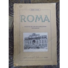 ROMA VAZUTA DE UN BUCURESTEAN de HENRI STAHL, BUC. 1939 , PREZINTA HALOURI DE APA
