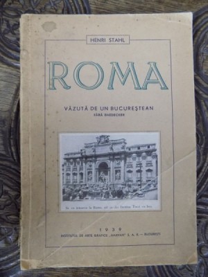 ROMA VAZUTA DE UN BUCURESTEAN de HENRI STAHL, BUC. 1939 , PREZINTA HALOURI DE APA foto