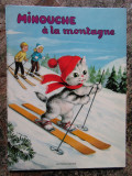 MINOUCHE A LA MONTAGNE -M JEANNE LAGARDE (CARTE PENTRU COPII, IN LIMBA FRANCEZA)