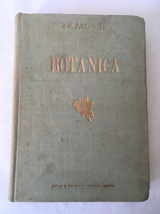 P. M. JUCOVSCHI - BOTANICA, 1953, EDITURA DE STAT PENTRU LITERATURA STIINTIFICA