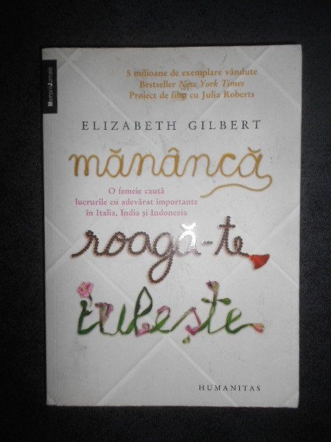 Elizabeth Gilbert - Mananca, roaga-te, iubeste (2008)