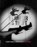 Glamour Is Theft: A User&#039;s Guide to General Idea: 1969-1978