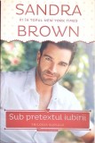 SUB PRETEXTUL IUBIRII-SANDRA BROWN-337443