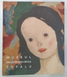 Carte MUZEUL DINU SI SEVASTA VINTILA TOPALU | Lelia Rus Pirvan | Editura Monitorul Oficial | 2022 | Bogat Ilustrata