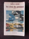 LES RIVES DU POTOMAC - NORBERT REGINA (CARTE IN LIMBA FRANCEZA, CU DEDICATIA AUTOAREI)