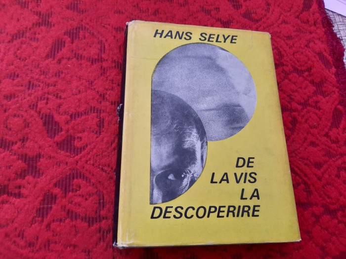 HANS SELYE - DE LA VIS LA DESCOPERIRE,RF14/2