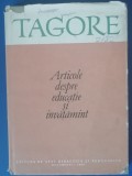 Myh 28s - TAGORE - ARTICOLE DESPRE EDUCATIE SI INVATAMANT - ED 1961