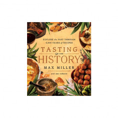 Tasting History: Explore the Past Through 4,000 Years of Recipes (a Cookbook)