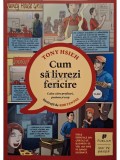 Tony Hsieh - Cum sa livrezi fericire (Editia: 2012)
