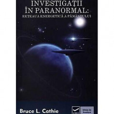 Investigaţii în paranormal. Reţeaua energetică a pământului - Paperback - Bruce L. Cathie - Vidia