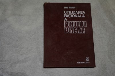 Utilizarea rationala a fondului funciar - Andrei Radulescu 1978 foto