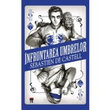 Infruntarea umbrelor - Sebastien de Castell