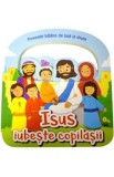 Isus iubeste copilasii. Povestiri biblice de luat la drum