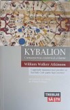 KYBALION, CUNOASTEREA EZOTERICA A LUMII-WILLIAM WALKER ATKINSON-269089