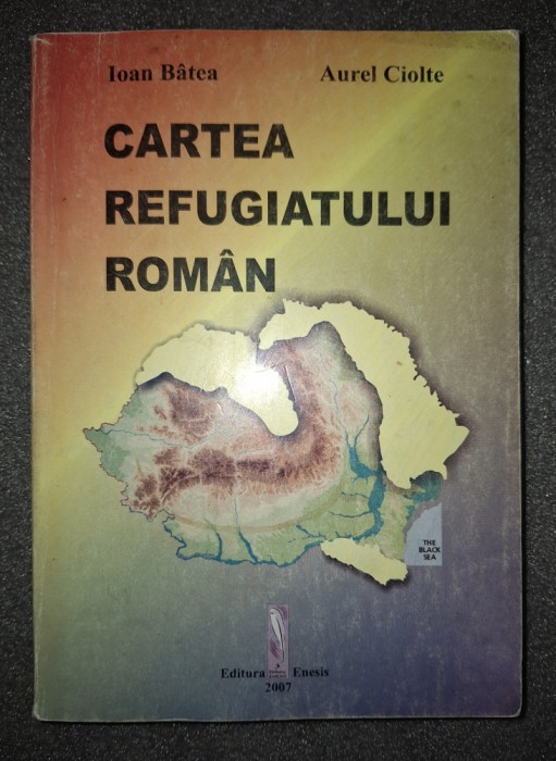 Ioan Batea, Aurel Ciolte - Cartea refugiatului roman