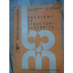 Probleme De Structuri Algebrice - C.nastasescu G.andrei M.tene I.otarasanu ,537176