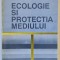 ECOLOGIE SI PROTECTIA MEDIULUI de ALEXANDRU IONESCU ...NECULAI BARABAS , 1994