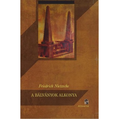 A B&amp;aacute;lv&amp;aacute;nyok alkonya - Avagy mik&amp;eacute;nt filozof&amp;aacute;lunk a kalap&amp;aacute;ccsal - Friedrich Nietzsche foto