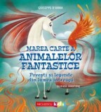 Marea carte a animalelor fantastice. Povesti si mituri din lumea intreaga, Giuseppe D&rsquo;Anna, Anna Lang
