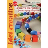 Insirarea margelelor pentru copii si incepatori | Nagy Gyongyi