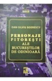 Personaje pitoresti ale Bucurestilor de odinioara - Dan-Silviu Boerescu, 2021