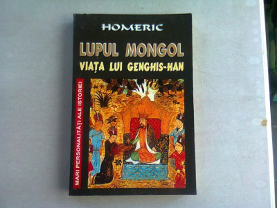 LUPUL MONGOL. VIATA LUI GENGHIS-HAN - HOMERIC foto