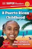 DK Super Readers Level 1 Bilingual a Puerto Rican Childhood - Una Infancia Puertorrique
