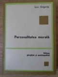 PERSONALITATEA MORALA-IOAN GRIGORAS