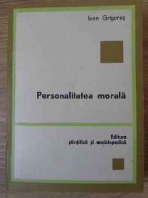 PERSONALITATEA MORALA-IOAN GRIGORAS foto