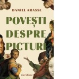 Povesti despre picturi - Daniel Arasse