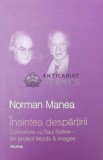 Inaintea despartirii - 2008 - Norman Manea ($O105), Polirom