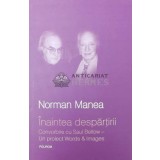Inaintea despartirii - 2008 - Norman Manea ($O105)