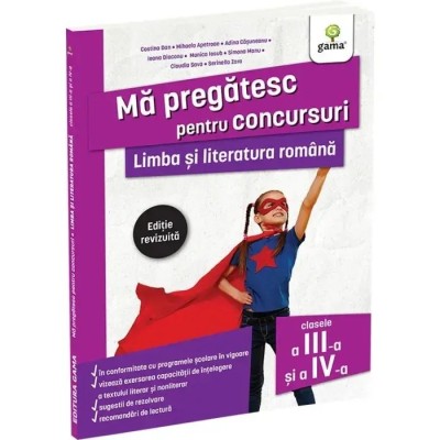 Limba si literatura romana pentru clasele a III-a si a IV-a. Editie revizuita/ Ma pregatesc pentru concursuri foto