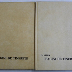 PAGINI DE TINERETE VOL I , II de N. IORGA , 1968