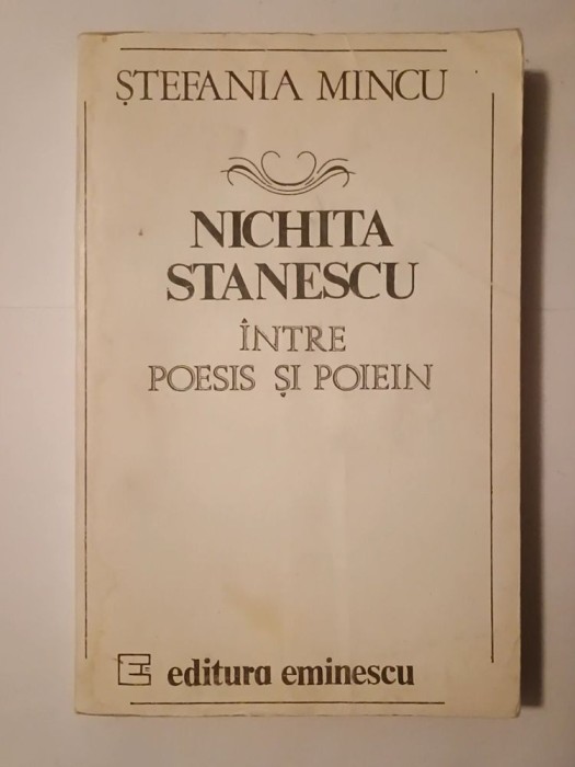Ștefania Mincu - Nichita Stănescu &icirc;ntre poesis și poiein