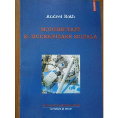 Modernitate Si Modernizare Sociala - Andrei Roth ,288352