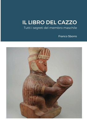 Il Libro Del Cazzo: Tutti i segreti del membro maschile foto