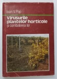 VIRUSURILE PLANTELOR HORTICOLE SI COMBATEREA LOR de IOAN V . POP , 1988 * DEDICATIE