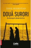 Doua surori. Din Norvegia in Jihadul din Siria - Asne Seierstad