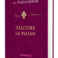 Talcuire la Psalmi - Sfantul Chiril al Alexandriei