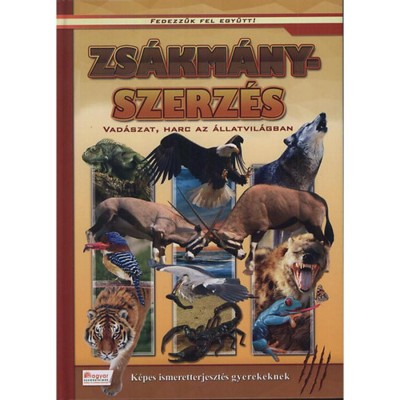 Zs&amp;aacute;km&amp;aacute;nyszerz&amp;eacute;s - Vad&amp;aacute;szat, harc az &amp;aacute;llatvil&amp;aacute;gban - Fedezz&amp;uuml;k fel egy&amp;uuml;tt! foto