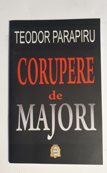 Corupere de majori, Teodor Parapiru, 2011, 22 pagini
