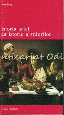 Istoria Artei Ca Istorie A Stilurilor - Alois Riegl