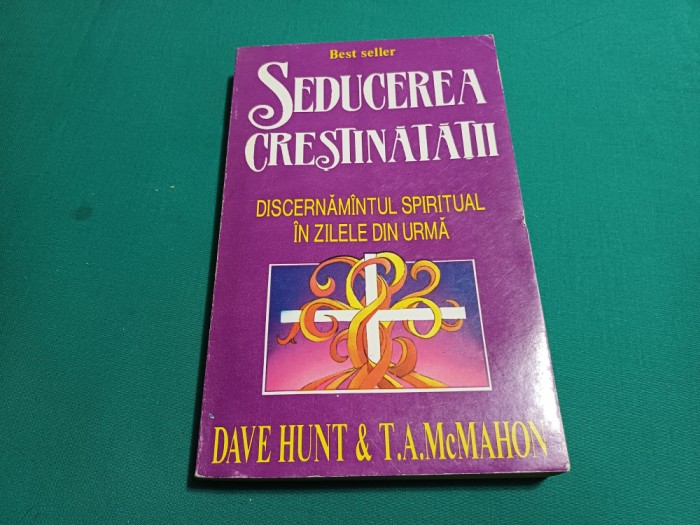SEDUCEREA CREȘTINĂTĂȚII *DISCERNĂM&Acirc;NTUL SPIRITUAL * DAVE HUNT *1995 *31