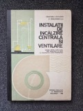 INSTALATII DE INCALZIRE CENTRALA SI VENTILARE - Christea, Cimpoia 1988